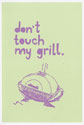 don't touch my grill